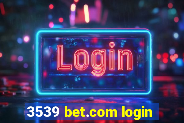 3539 bet.com login